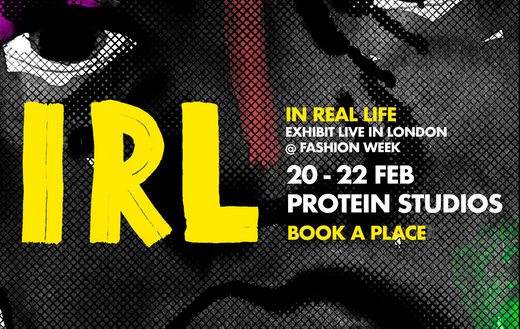 IRL - IN REAL LIFE EXHIBITION @ LFW